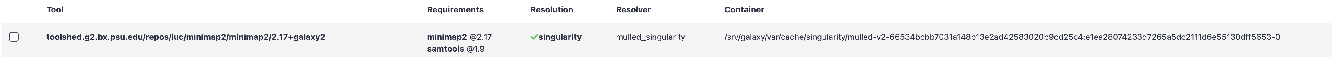 Image of a table entry with minimap2 having requirements minimap2+singularity, a resolved column with a green checkmark next to via singularity, the resolver is mulled_singularity, and a container column with a path to /srv/galaxy/var/cache/singularity/mulled and some long hash.