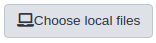 Choose local files button. 